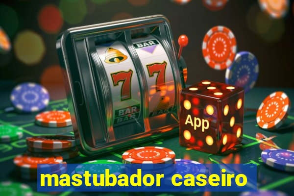 mastubador caseiro